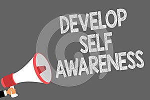 Text sign showing Develop Self Awareness. Conceptual photo increase conscious knowledge of own character Symbols speaker alarming