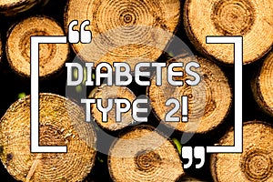 Text sign showing Diabetes Type 2. Conceptual photo condition which body does not use insulin properly Wooden background
