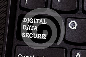 Text sign showing Digital Data Secure. Conceptual photo prevent unauthorized access computers and websites Keyboard key