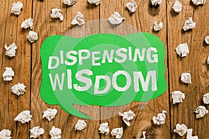 Text sign showing Dispensing WisdomGiving intellectual facts on variety of subjects. Word Written on Giving intellectual