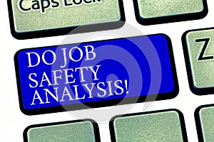 Text sign showing Do Job Safety Analysis. Conceptual photo Business company security analytics control Keyboard key