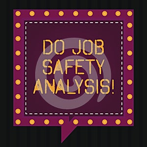 Text sign showing Do Job Safety Analysis. Conceptual photo Business company security analytics control Square Speech Bubbles