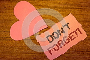 Text sign showing Do Not Forget Motivational Call. Conceptual photos Remember Keep in mind Reminder Schedule