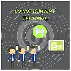 Text sign showing Do Not Reinvent The Wheel. Conceptual photo stop duplicating a basic method previously done SMS Email