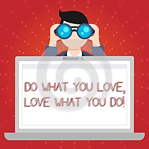 Text sign showing Do What You Love Love What You Do. Conceptual photo you able doing stuff you enjoy it to work in