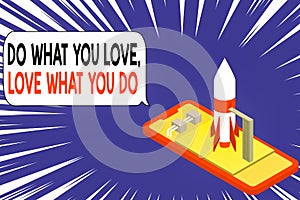 Text sign showing Do What You Love Love What You Do. Conceptual photo you able doing stuff you enjoy it to work in