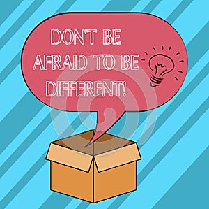 Text sign showing Don T Be Afraid To Be Different. Conceptual photo Positive attitude innovation uniqueness Idea icon