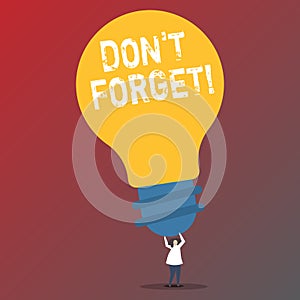 Text sign showing Don T Forget. Conceptual photo Remember Keep in mind Reminder Schedule.