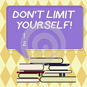 Text sign showing Don T Limit Yourself. Conceptual photo Selfcontrol moderation underestimate you Stop Afraid Uneven photo