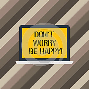 Text sign showing Don T Worry Be Happy. Conceptual photo Cheerful be positive relaxed inspired motivated Laptop Monitor