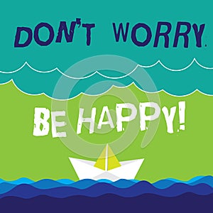 Text sign showing Don T Worry Be Happy. Conceptual photo Cheerful be positive relaxed inspired motivated Wave Heavy