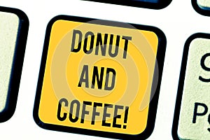 Text sign showing Donut And Coffee. Conceptual photo common food and drink pairing in United States and Canada Keyboard