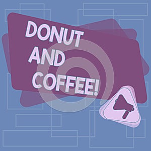Text sign showing Donut And Coffee. Conceptual photo common food and drink pairing in United States and Canada Megaphone