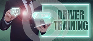 Text sign showing Driver Trainingprepares a new driver to obtain a driver's license. Business showcase getting a