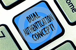 Text sign showing Dual Authentication Concept. Conceptual photo Need two types of credentials for authentication