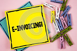 Text sign showing E-Invoicing Motivational Call. Conceptual photo Company encourages use of digital billing written on Sticky Note