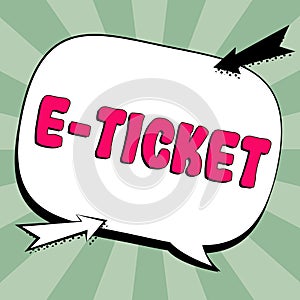 Text sign showing E Ticket. Business approach Digital ticket that is as valid as a paper ticket or its equivalent