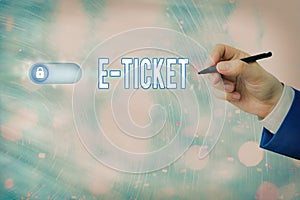 Text sign showing E Ticket. Conceptual photo Digital ticket that is as valid as a paper ticket or its equivalent