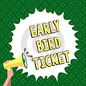 Text sign showing Early Bird Ticket. Business idea Buying a ticket before it go out for sale in regular price