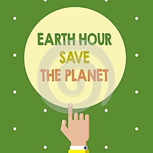 Text sign showing Earth Hour Save The Planet. Conceptual photo The Lights Off EventMovement by WWF every March