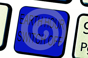 Text sign showing Earth Hour Switch Off. Conceptual photo The Lights Out Event Annual Movement Planet Day