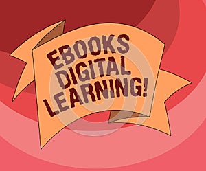 Text sign showing Ebooks Digital Learning. Conceptual photo book publication made available in digital form Folded 3D Ribbon Strip