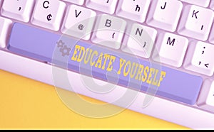 Text sign showing Educate Yourself. Conceptual photo prepare oneself or someone in a particular area or subject White pc