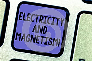 Text sign showing Electricity And Magnetism. Conceptual photo Embodies a single core electromagnetic force Keyboard key