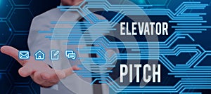 Text sign showing Elevator Pitch. Concept meaning A persuasive sales pitch Brief speech about the product