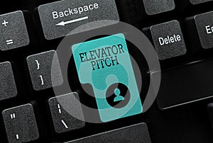 Text sign showing Elevator Pitch. Concept meaning A persuasive sales pitch Brief speech about the product Word