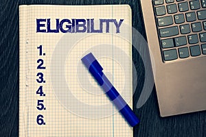 Text sign showing Eligibility. Conceptual photo State of having the right for doing or obtain something Proper Open photo