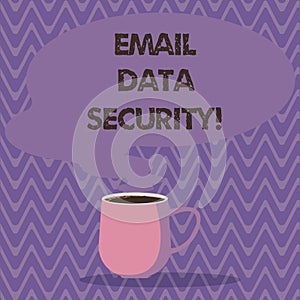 Text sign showing Email Data Security. Conceptual photo collective measures used to secure access and content Mug photo