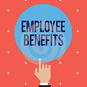 Text sign showing Employee Benefits. Conceptual photo Indirect and noncash compensation paid to an employee