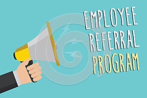 Text sign showing Employee Referral Program. Conceptual photo employees recommend qualified friends relatives Man holding megaphon