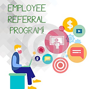 Text sign showing Employee Referral Program. Conceptual photo Recommend right jobseeker share vacant job post Man
