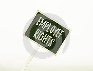 Text sign showing Employee Rights. Business approach All employees have basic rights in their own workplace Blank Sign