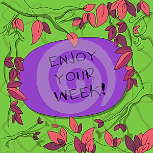 Text sign showing Enjoy Your Week. Conceptual photo Best wishes for the start of weekdays have great days Tree Branches photo