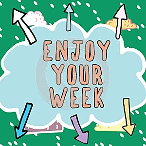 Text sign showing Enjoy Your Week. Word Written on Best wishes for the start of weekdays have great days Important