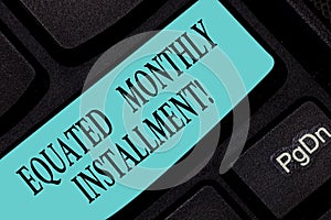 Text sign showing Equated Monthly Installment. Conceptual photo Constantamount repayment monthly instalments Keyboard