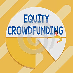 Text sign showing Equity Crowdfunding. Business overview raising capital used by startups and earlystage company Man photo