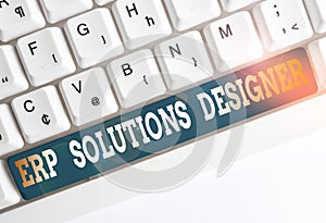 Text sign showing Erp Solutions Designer. Conceptual photo elegant optimized modularised and reusable possible White pc