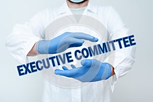 Text sign showing Executive Committee. Word for Group of Directors appointed Has Authority in Decisions Scientist