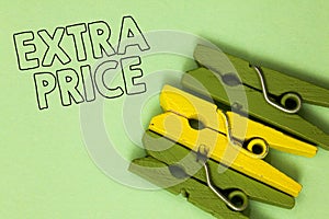 Text sign showing Extra Price. Conceptual photo extra price definition beyond the ordinary large degree Three green yellow vintage