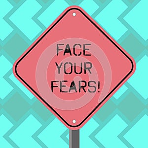 Text sign showing Face Your Fears. Conceptual photo Have the courage to overcome anxiety be brave fearless Blank Diamond