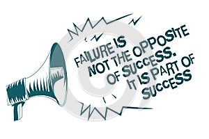 Text sign showing Failure Is Not The Opposite Of Success. It Is Part Of Success. Conceptual photo Make Progress Gray megaphone lou