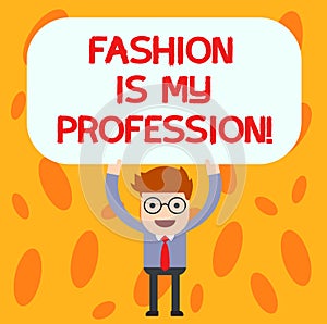 Text sign showing Fashion Is My Profession. Conceptual photo Fashionist professional clothes designer outfit Man