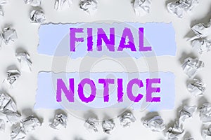 Text sign showing Final Notice. Conceptual photo Formal Declaration or warning that action will be taken