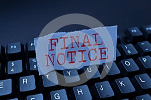 Text sign showing Final Notice. Word Written on Formal Declaration or warning that action will be taken Abstract Typing