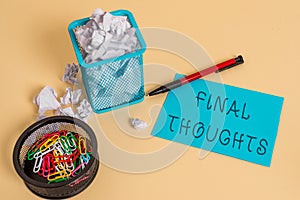 Text sign showing Final Thoughts. Conceptual photo the conclusion or last few sentences within your conclusion crumpled