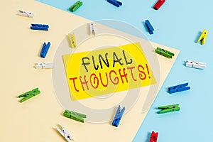 Text sign showing Final Thoughts. Conceptual photo should be last few sentences within your conclusions Colored clothespin paper